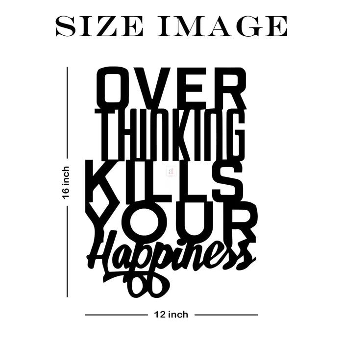 Over Thinking Kills Your Happiness Black MDF Plaque Cutout Ready To Hang Size -16 x 12 Inches